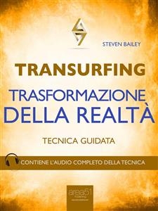 Transurfing. Trasformazione della realtà - Steven Bailey