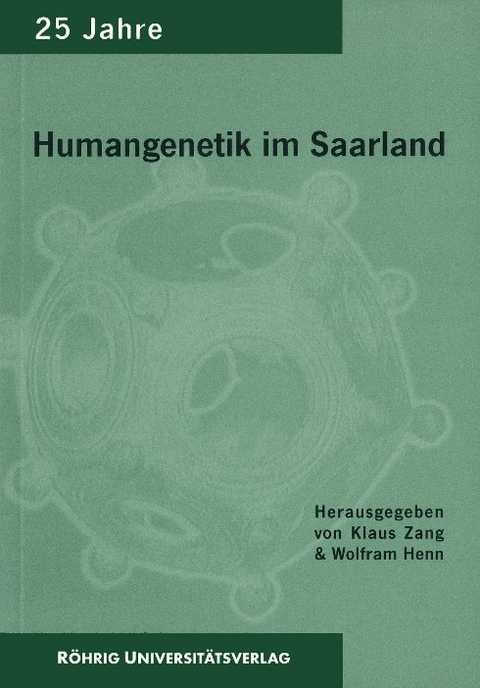 25 Jahre Institut für Humangenetik an der Universität des Saarlandes - 