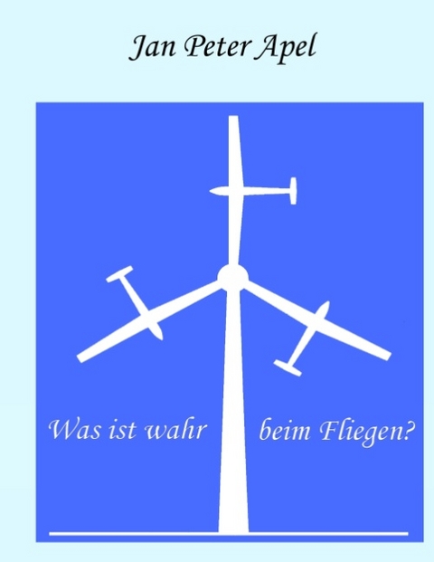 Was ist wahr beim Fliegen? - Jan Peter Apel