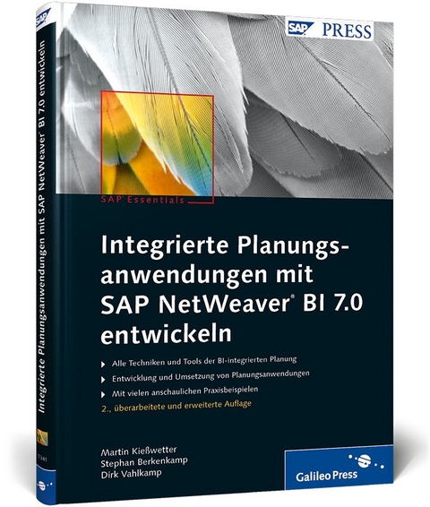 Integrierte Planungsanwendungen mit SAP NetWeaver BI 7.0 entwickeln - Martin Kießwetter, Stephan Berkenkamp, Dirk Vahlkamp