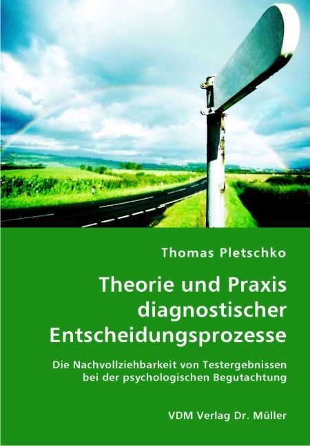 Theorie und Praxis diagnostischer Entscheidungsprozesse - Thomas Pletschko