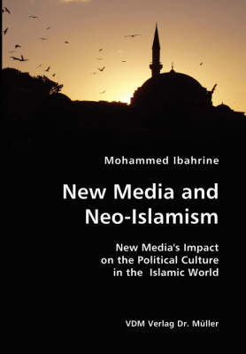 New Media and Neo-Islamism - Mohammed Ibahrine