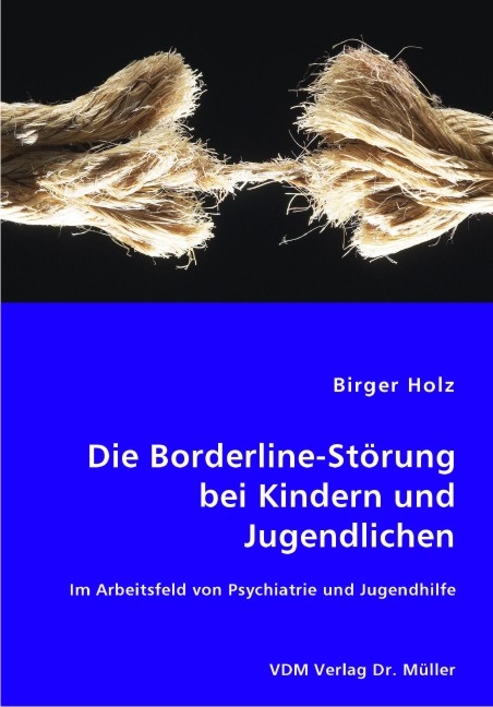 Die Borderline-Störung bei Kindern und Jugendlichen - Birger Holz