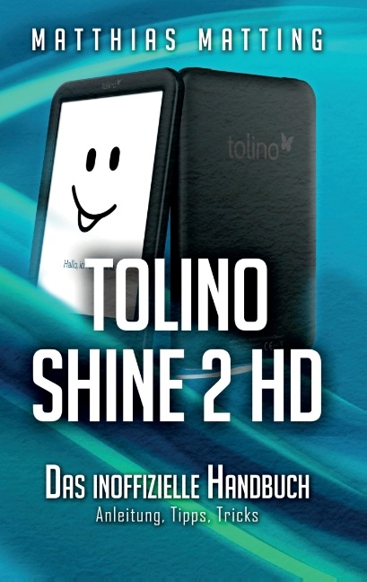 tolino shine 2 HD – das inoffizielle Handbuch - Matthias Matting
