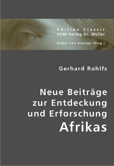 Neue Beiträge zur Entdeckung und Erforschung Afrikas - Gerhard Rohlfs