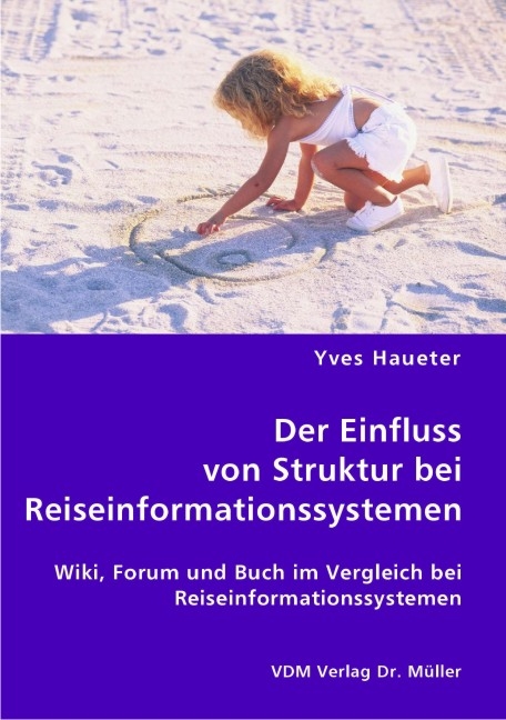 Der Einfluss von Struktur bei Reiseinformationssystemen - Yves Haueter