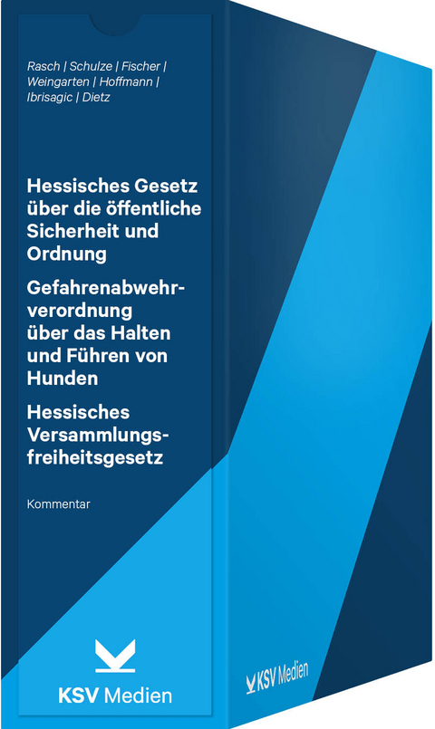 Hessisches Gesetz über die öffentliche Sicherheit und Ordnung (HSOG) / Gefahrenabwehrverordnung über das Halten und Führen von Hunden (HundeVO) / Hessisches Versammlungsfreiheitsgesetz (HVersFG) - Ernst Rasch, Hartmut Schulze, Herbert Fischer, Dirk Weingarten, Florian Hoffmann, Irma Ibrisagic, Thorsten Dietz