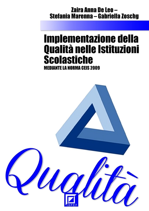 Implementazione della Qualità nelle Istituzioni Scolastiche - Zaira Anna De Leo, Stefania Marenna, Gabriella Zoschg