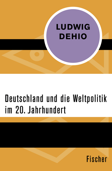 Deutschland und die Weltpolitik im 20. Jahrhundert - Ludwig Dehio