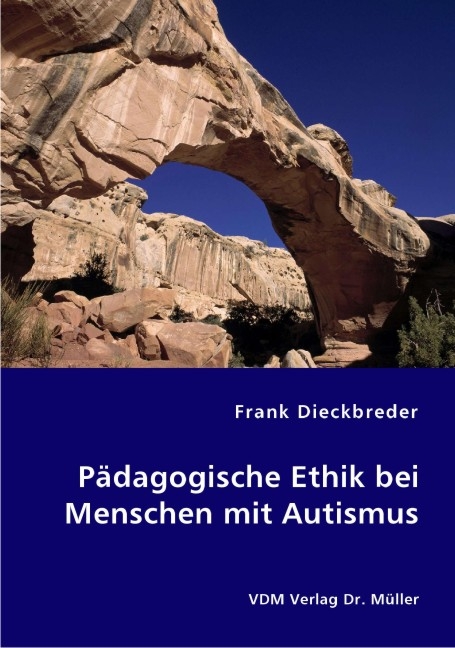 Pädagogische Ethik bei Menschen mit Autismus - Frank Dieckbreder