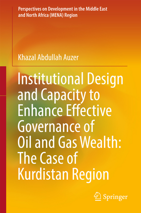 Institutional Design and Capacity to Enhance Effective Governance of Oil and Gas Wealth: The Case of Kurdistan Region -  Khazal Abdullah Auzer