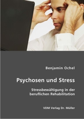 Psychosen und Stress - Benjamin Ochel