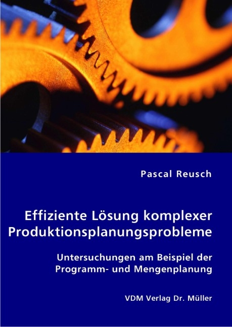 Effiziente Lösung komplexer Produktionsplanungsprobleme - Pascal Reusch