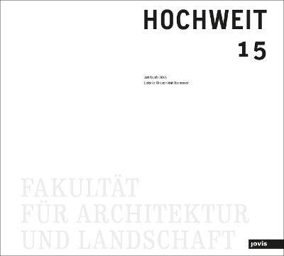 HOCHWEIT 15 - Leibniz Universität Hannover Fakultät für Architektur und Landschaft