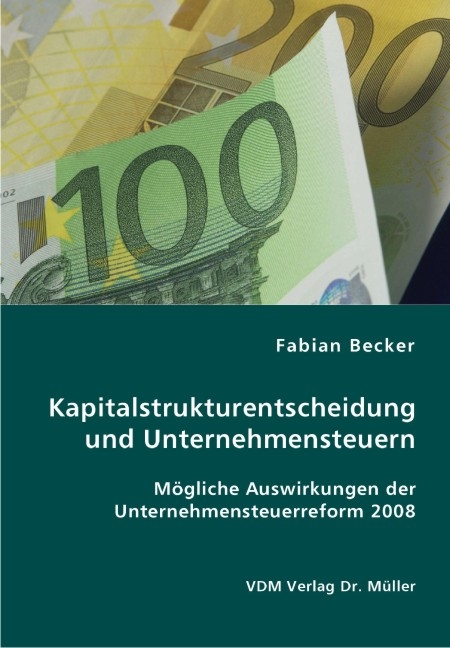 Kapitalstrukturentscheidung und Unternehmensteuern - Fabian Becker