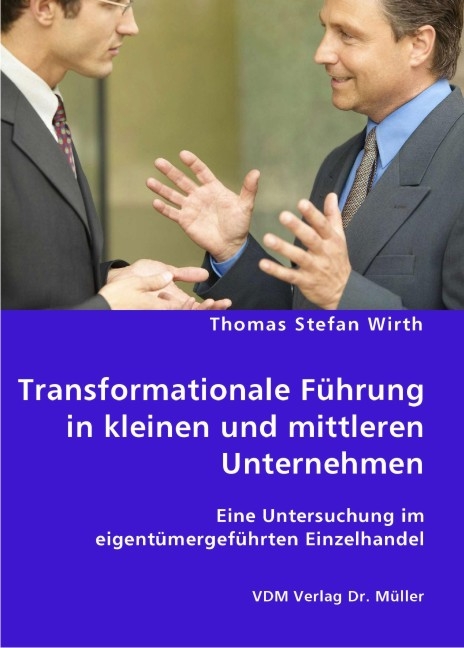 Transformationale Führung in kleinen und mittleren Unternehmen - Thomas S Wirth