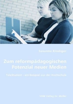 Zum reformpädagogischen Potenzial neuer Medien - Susanne Kindiger