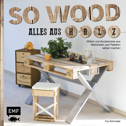 So wood – Alles aus Holz - Eva Schneider (Neumann)