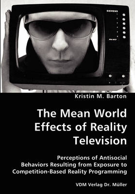 The Mean World Effects of Reality Television - Kristin M Barton