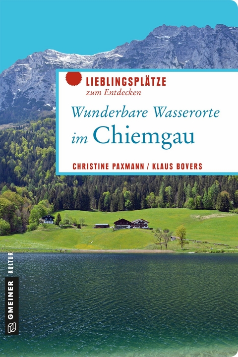 Wunderbare Wasserorte im Chiemgau - Christine Paxmann, Klaus Bovers