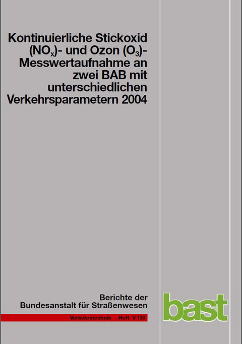 Kontinuierliche Stickoxid (NOX)- und Ozon (O3)- Messwertaufnahme an zwei BAB mit unterschiedlichen Verkehrsparametern 2004 - A Baum, H Hasskelo, R Becker, W Weidner
