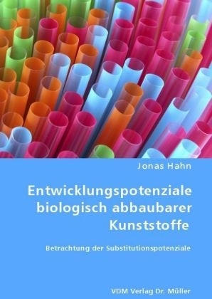 Entwicklungspotenziale biologisch abbaubarer Kunststoffe - Jonas Hahn