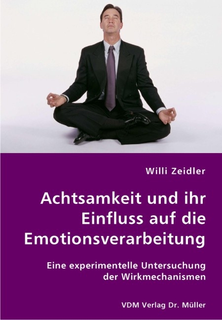 Achtsamkeit und ihr Einfluss auf die Emotionsverarbeitung - Willi Zeidler