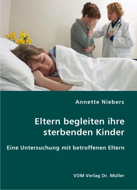 Eltern begleiten ihre sterbenden Kinder - Annette Niebers