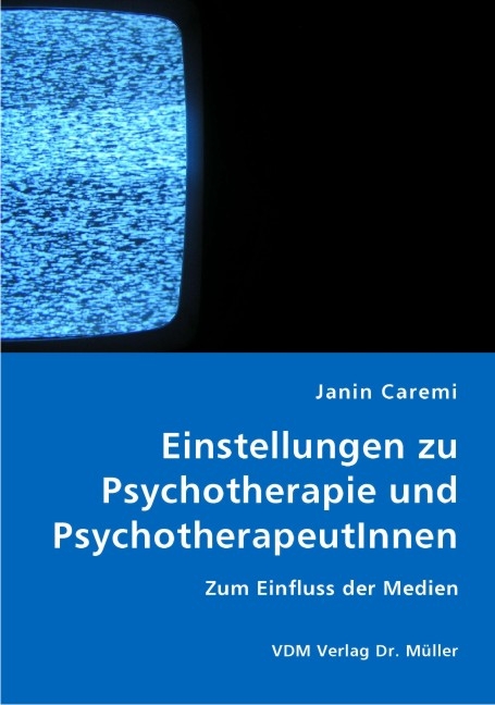 Einstellungen zu Psychotherapie und PsychotherapeutInnen - Janin Caremi