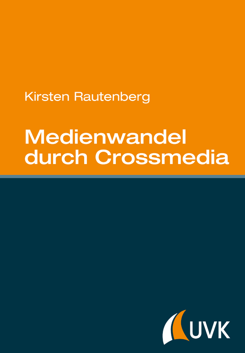 Medienwandel durch Crossmedia - Kirsten Rautenberg