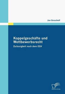 Koppelgeschäfte und Wettbewerbsrecht - Jan Groschoff