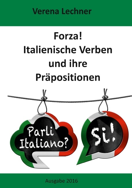 Forza! Italienische Verben und ihre Präpositionen - Verena Lechner