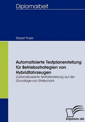 Automatisierte Testplanerstellung für Betriebsstrategien von Hybridfahrzeugen - Robert Poser