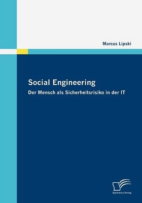 Social Engineering - Der Mensch als Sicherheitsrisiko in der IT - Marcus Lipski