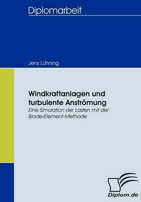 Windkraftanlagen und turbulente Anströmung - Jens Lühning