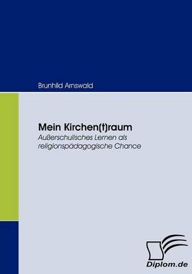 Mein Kirchen(t)raum - Brunhild Arnswald