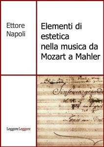 Elementi di estetica nella musica da Mozart a Mahler - Ettore Napoli