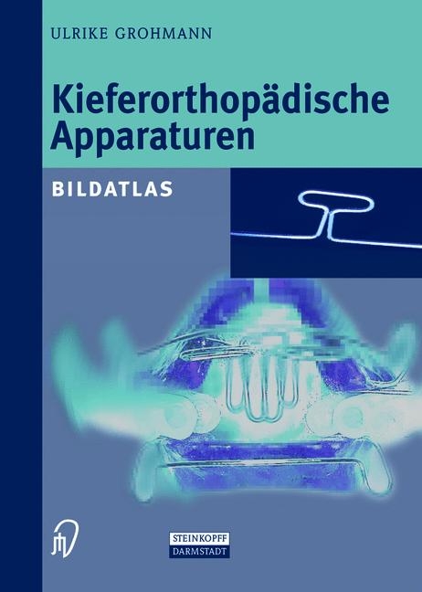 Kieferorthopädische Apparaturen - Ulrike Grohmann