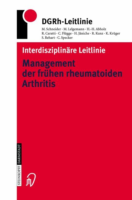 Interdisziplinäre Leitlinie Management der frühen rheumatoiden Arthritis - M. Schneider, M. Lelgemann, H. H. Abholz, R. Caratti, C. Flügge, H. Jäniche, R. Kunz, K. Krüger, S. Rehart, C. Specker