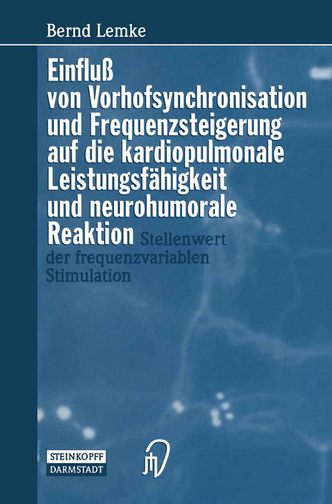 Einfluß von Vorhofsynchronisation und Frequenzsteigerung auf die kardiopulmonale Leistungsfähigkeit und neurohumorale Reaktion - B. Lemke