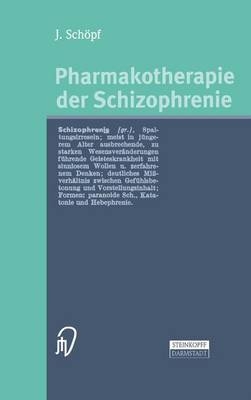Pharmakotherapie der Schizophrenie - J. Schöpf