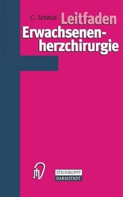 Leitfaden Erwachsenenherzchirurgie - C. Schmid