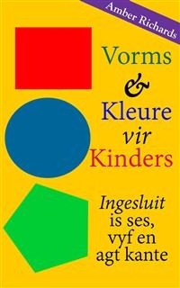 Vorms & Kleure vir Kinders Ingesluit is ses, vyf en agt kante -  Amber Richards