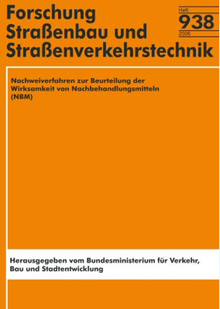 Nachweisverfahren zur Beurteilung der Wirksamkeit von Nachbehandlungsmitteln (NBM) - P Schiessl, J Huber