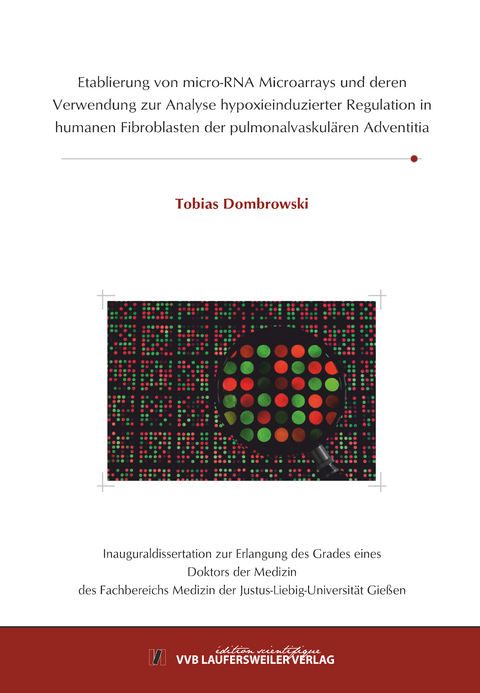 Etablierung von micro-RNA Microarrays und deren Verwendung zur Analyse hypoxieinduzierter Regulation in hu-manen Fibroblasten der pulmonalvaskulären Adventitia - Tobias Dombrowski