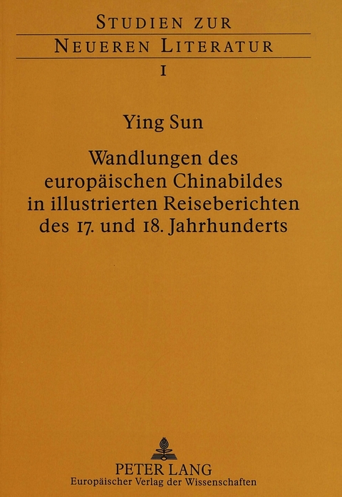 Wandlungen des europäischen Chinabildes in illustrierten Reiseberichten des 17. und 18. Jahrhunderts - Ying Sun