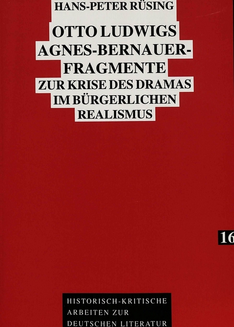 Otto Ludwigs Agnes-Bernauer-Fragmente - Hans-Peter Rüsing