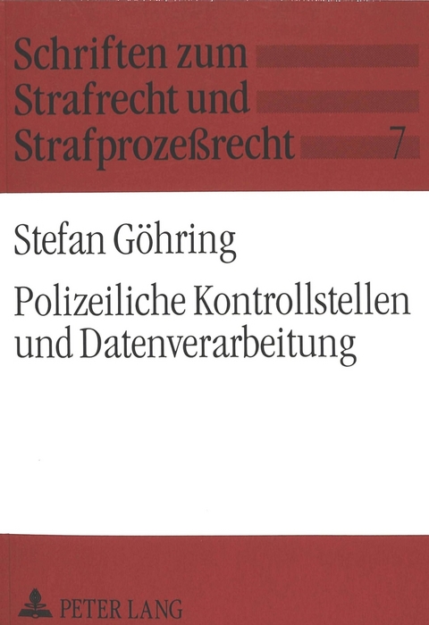 Polizeiliche Kontrollstellen und Datenverarbeitung - Stefan Göhring