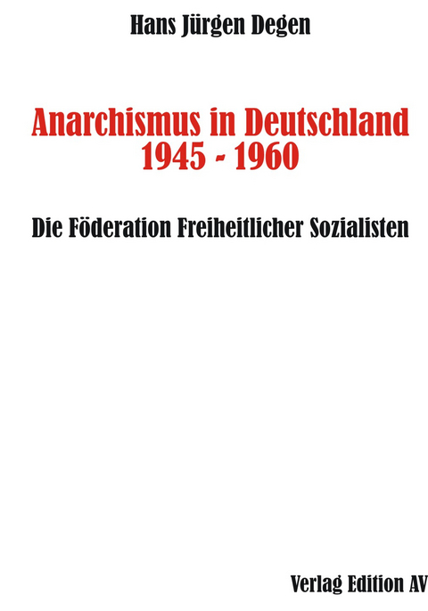 Anarchismus in Deutschland 1945 - 1960 - Hans Jürgen Degen