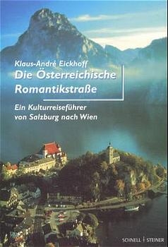 Die Österreichische Romantikstraße - Klaus-André Eickhoff
